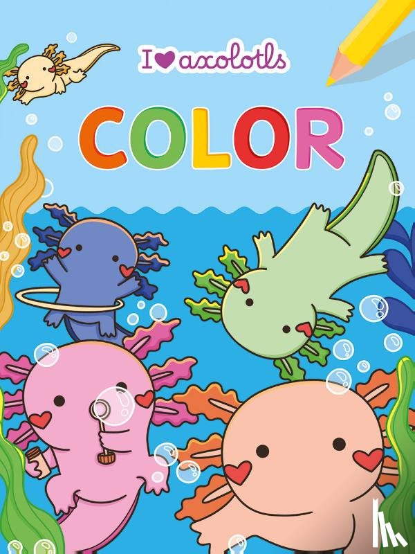  - I love Axolotls Color kleurblok / I love Axolotls Color bloc de coloriage