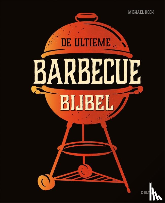 KOCH, MICHAEL - De ultieme barbecue bijbel