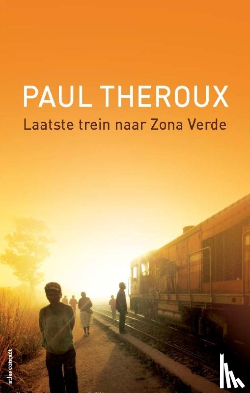 Theroux, Paul - Laatste trein naar Zona Verde