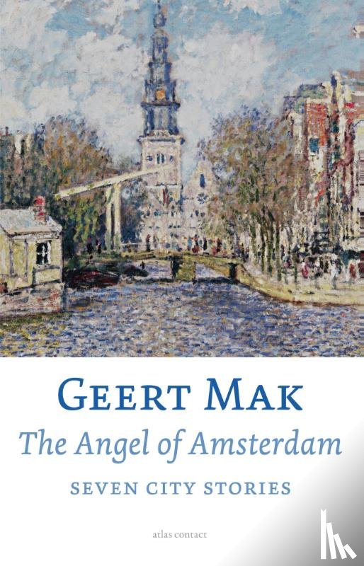Mak, Geert - The angel of Amsterdam