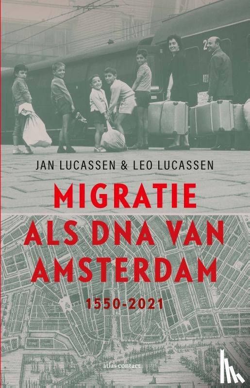 Lucassen, Leo, Lucassen, Jan - Migratie als DNA van Amsterdam
