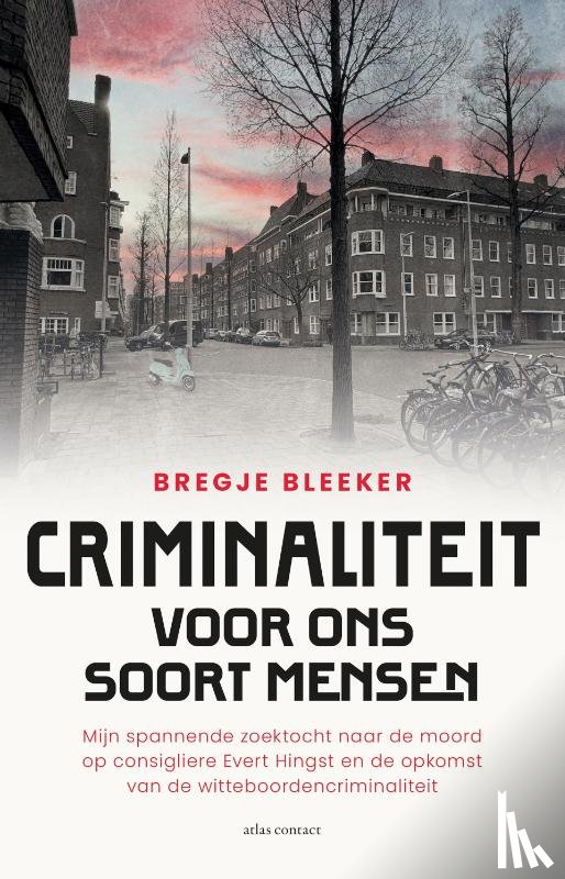 Bleeker, Bregje - Criminaliteit voor ons soort mensen
