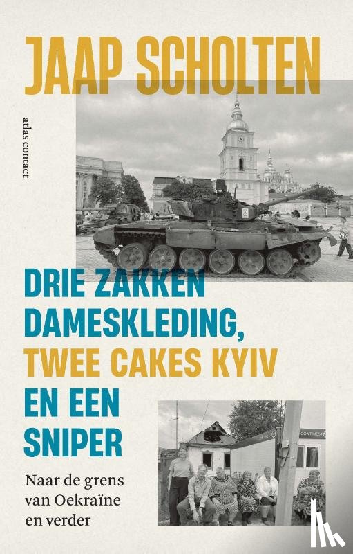 Scholten, Jaap - Drie zakken dameskleding, twee cakes Kyiv en een sniper
