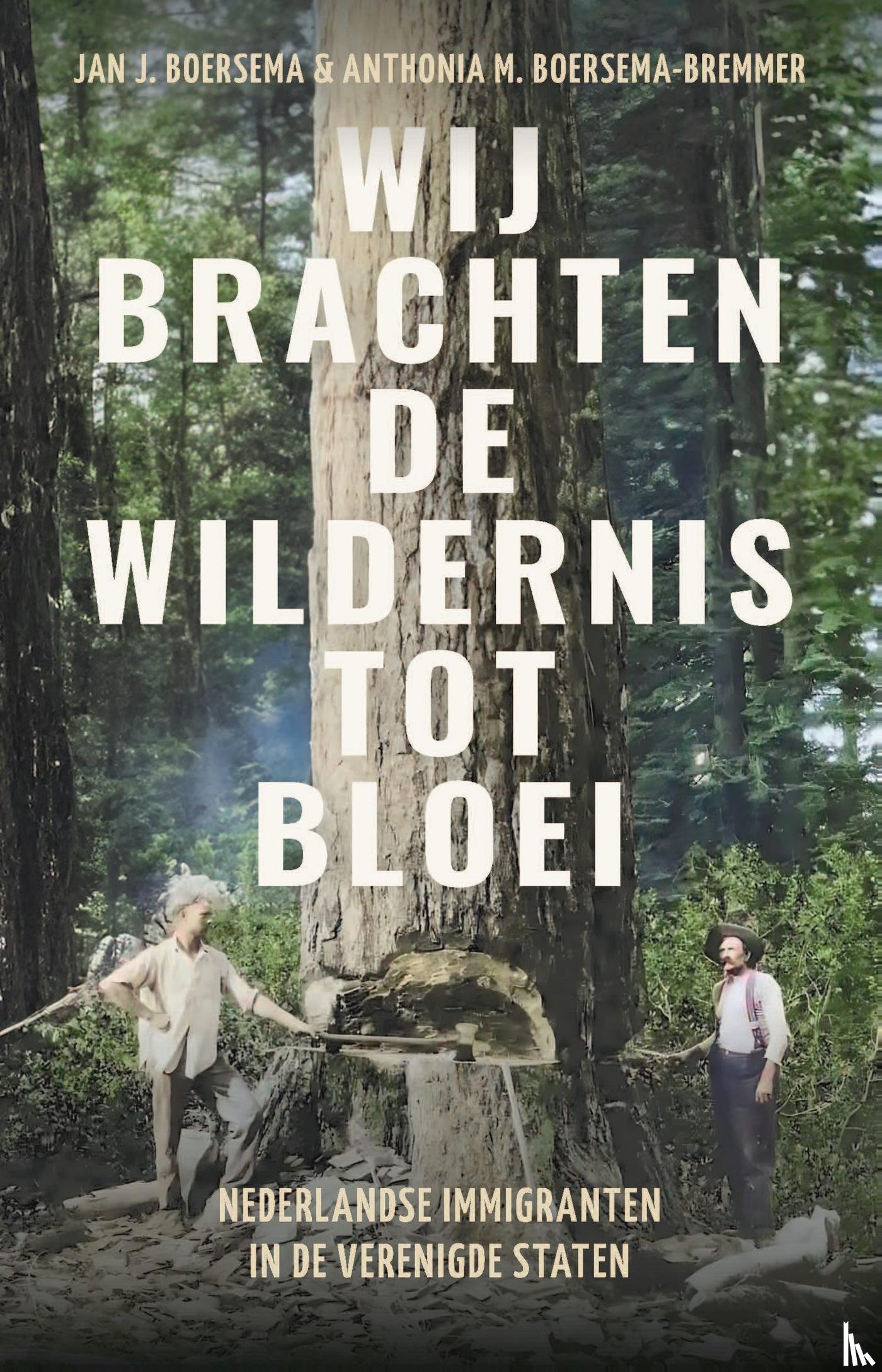 Boersema, Jan J., Boersema-Bremmer, Anthonia - Wij brachten de wildernis tot bloei