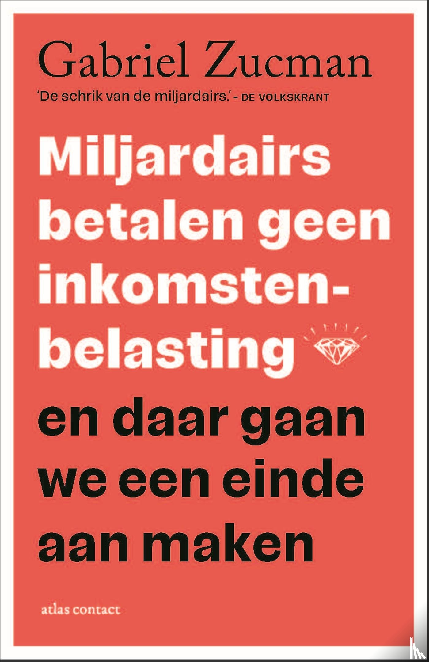 Zucman, Gabriel - Miljardairs betalen geen inkomstenbelasting en daar gaan we een eind aan maken