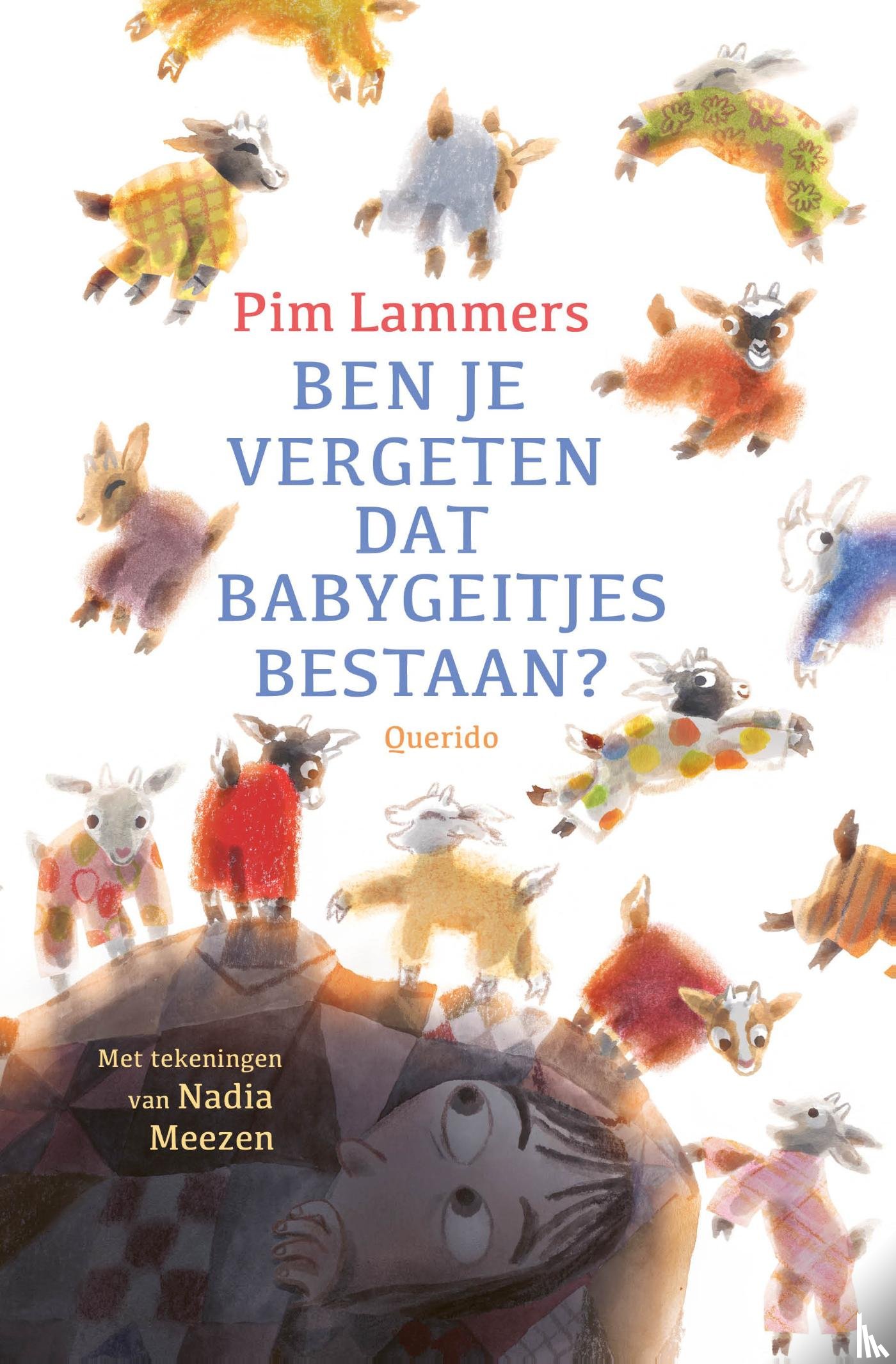 Lammers, Pim - Ben je vergeten dat babygeitjes bestaan?