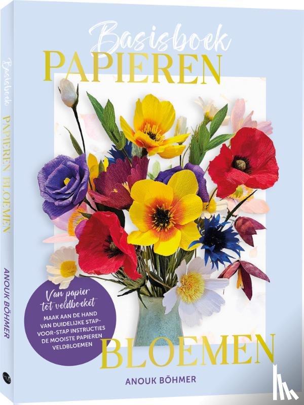 Böhmer, Anouk - Basisboek papieren bloemen