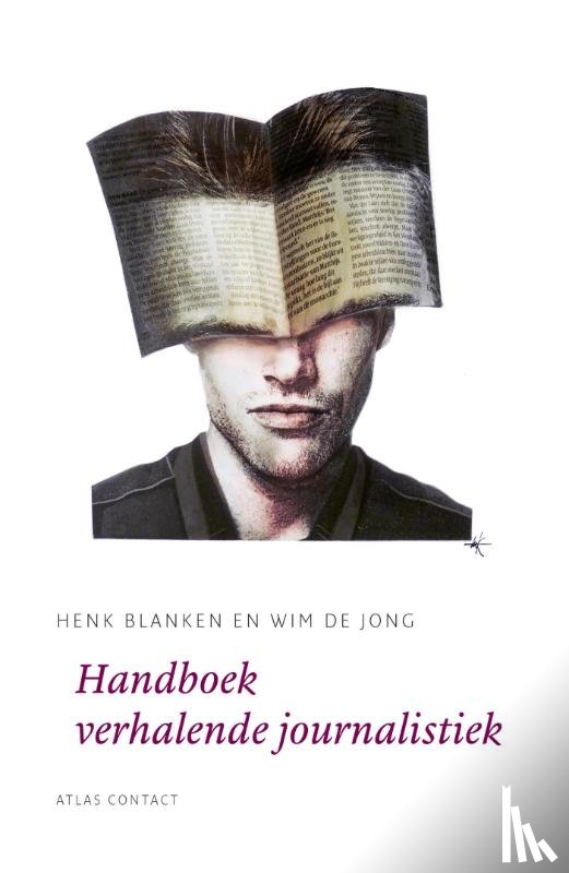 Blanken, Henk, Jong, Wim de - Handboek verhalende journalistiek