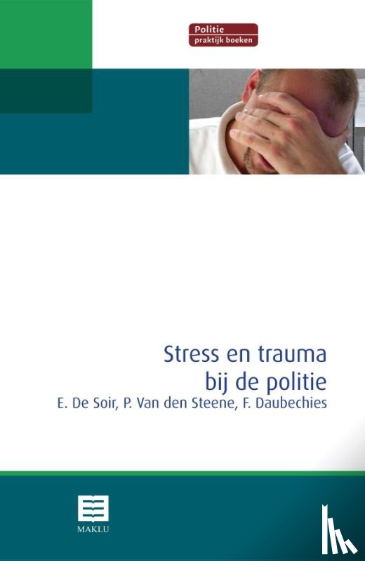 Soir, Erik De, Steene, Patrick Van den, Daubechies, Frédéric - Stress en trauma bij de politie