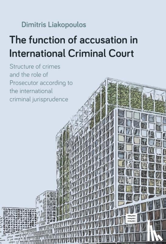 Liakopoulos, Dimitris - The function of accusation in International Criminal Court