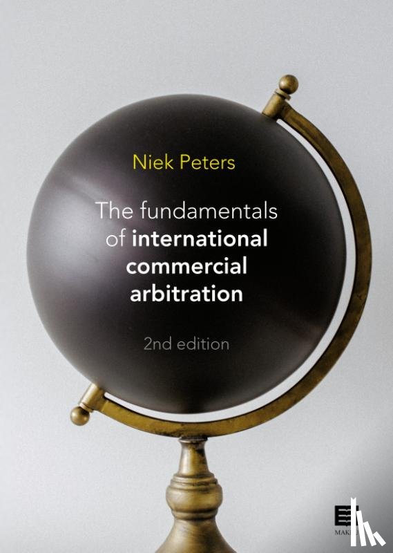 Peters, Niek - The fundamentals of international commercial arbitration