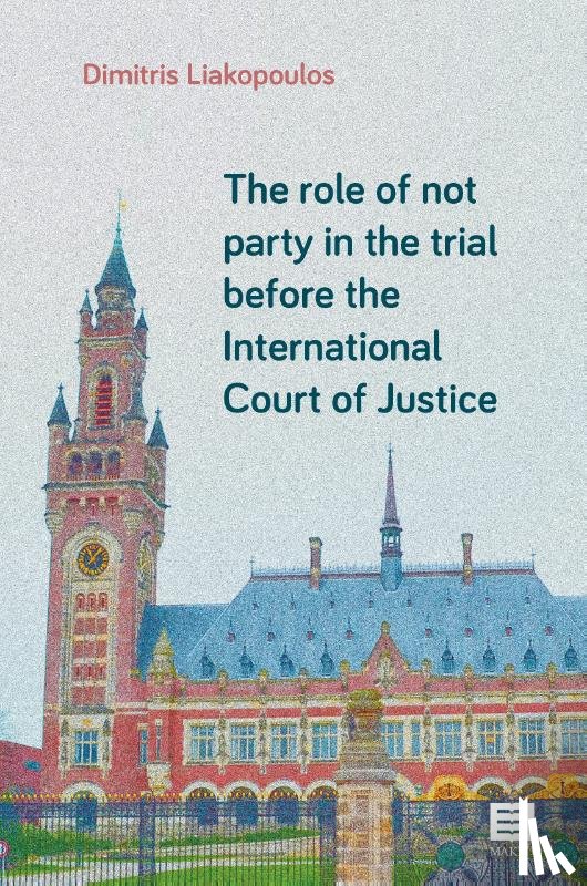 Liakopoulos, Dimitris - The role of not party in the trial before the International Court of Justice