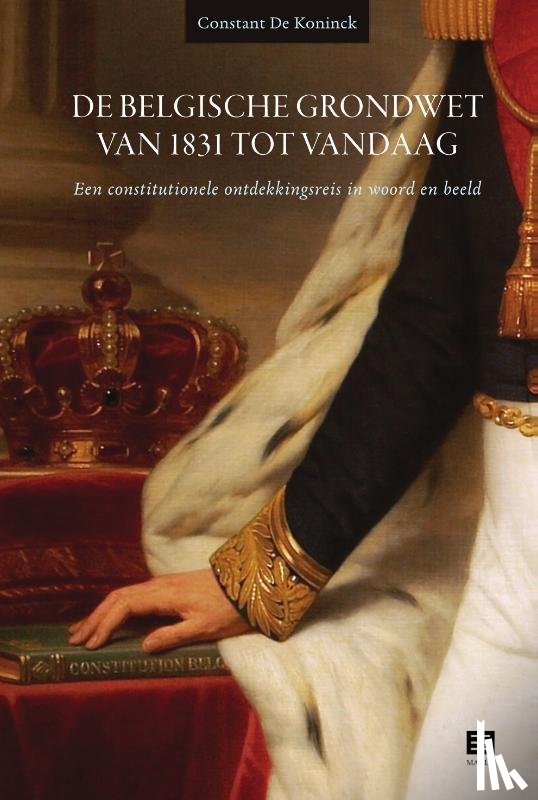 De Koninck, Constant - De Belgische Grondwet van 1831 tot vandaag