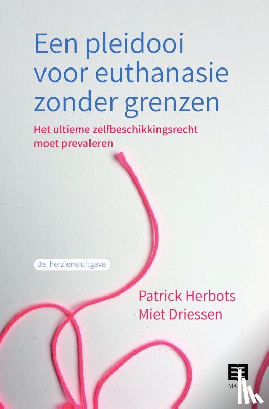 Herbots, Patrick, Driessen, Miet - Een pleidooi voor euthanasie zonder grenzen