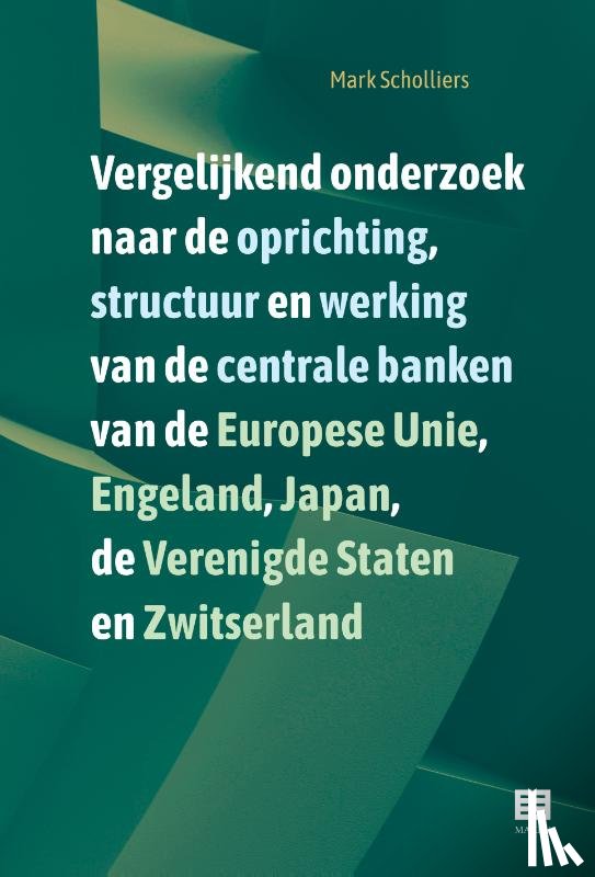 Scholliers, Mark - Vergelijkend onderzoek naar de oprichting, structuur en werking van de centrale banken van de Europese Unie, Engeland, Japan, de Verenigde Staten en Zwitserland