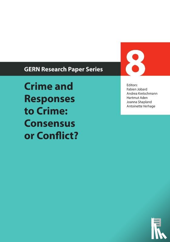 Jobard, Fabien, Kretschmann, Andrea, Aden, Hartmut, Shapland, Joanna, Verhage, Antoinette - Crime and Responses to Crime: Consensus or Conflict?