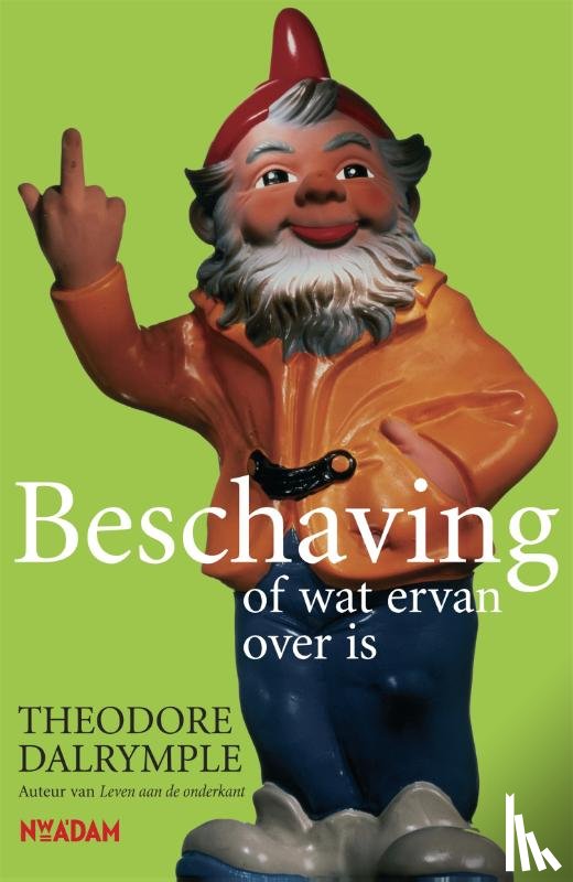 Dalrymple, Theodore - Beschaving, of wat ervan over is