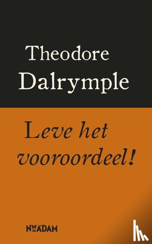 Dalrymple, Theodore - Leve het vooroordeel!
