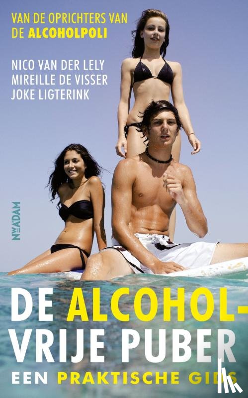 Lely, Nico van der, Visser, Mireille de, Ligterink, Joke - De alcoholvrije puber