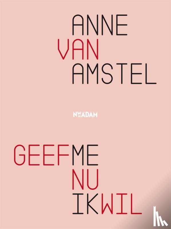 Amstel, Anne van - Geef me nu ik wil