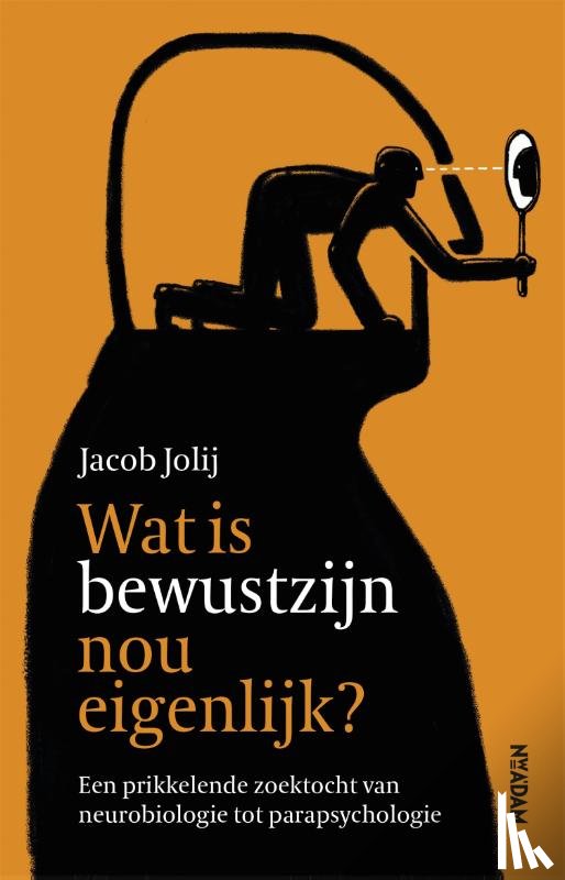 Jolij, Jacob - Wat is bewustzijn nou eigenlijk?