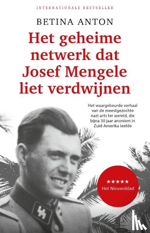 Anton, Betina - Het geheime netwerk dat Josef Mengele liet verdwijnen