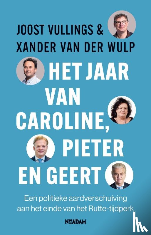 Vullings, Joost, Wulp, Xander van der - Het jaar van Caroline, Pieter en Geert