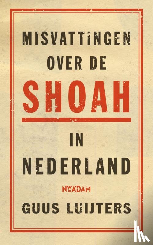 Luijters, Guus - Misvattingen over de Shoah in Nederland