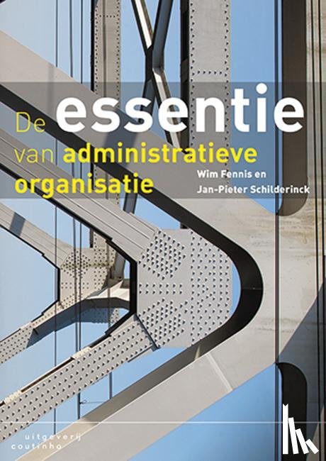 Fennis, Wim, Schilderinck, Jan-Pieter - De essentie van administratieve organisatie