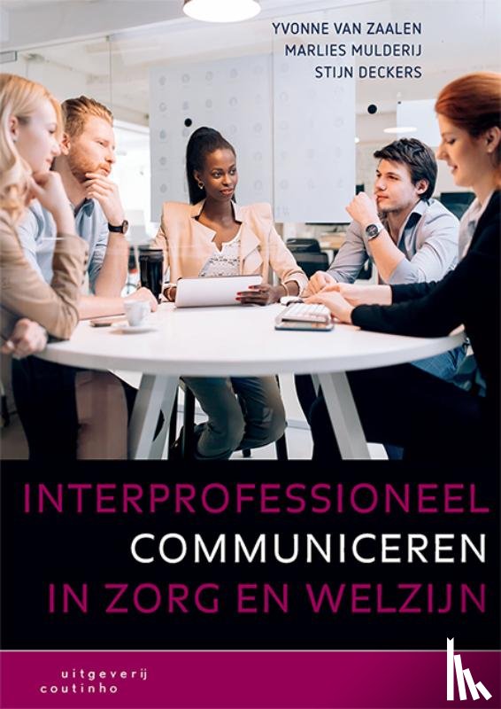 Zaalen, Yvonne van, Mulderij, Marlies, Deckers, Stijn - Interprofessioneel communiceren in zorg en welzijn