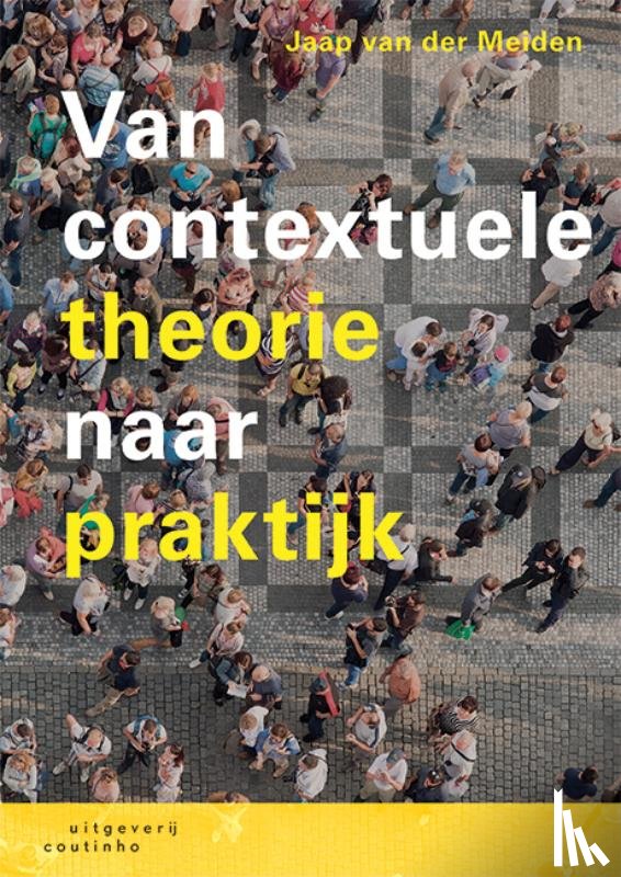 Meiden, Jaap van der - Van contextuele theorie naar praktijk
