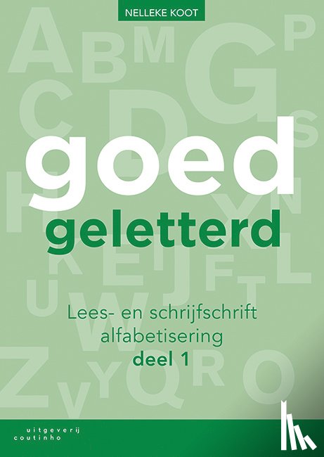 Koot, Nelleke - Goedgeletterd - lees- en schrijfschrift alfabetisering - deel 1