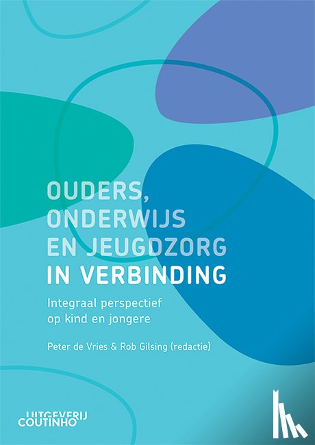 Vries, Peter de - Ouders, onderwijs en jeugdzorg in verbinding