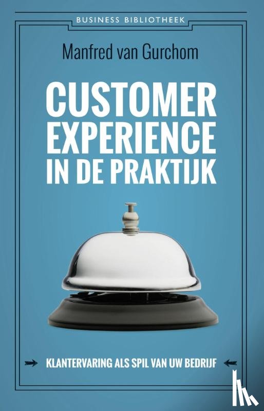 Gurchom, Manfred van - Customer experience in de praktijk