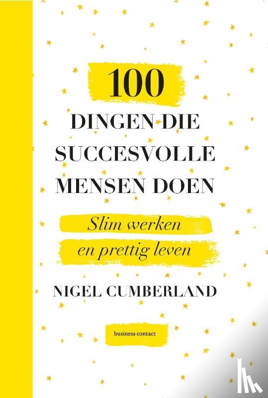 Cumberland, Nigel - 100 dingen die succesvolle mensen doen - Slim werken en prettig leven