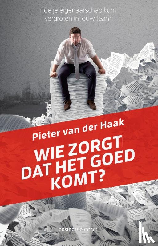 Haak, Pieter van der - Wie zorgt dat het goed komt?