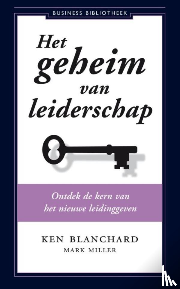 Blanchard, Ken, Miller, Mark - Het geheim van leiderschap