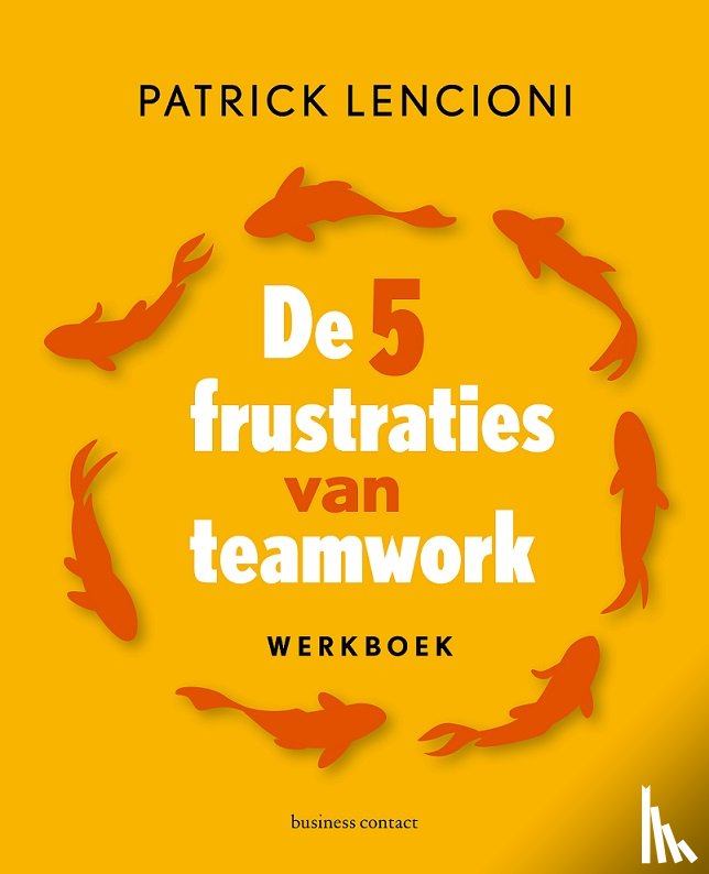 Lencioni, Patrick - De 5 frustraties van teamwork - werkboek