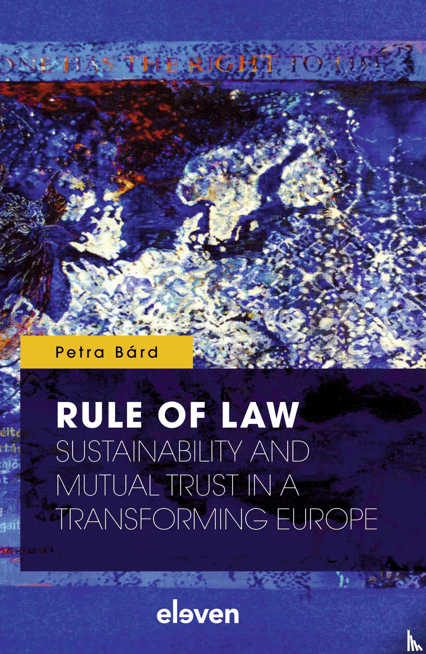 Bárd, Petra - Rule of Law: Sustainability and Mutual Trust in a Transforming Europe