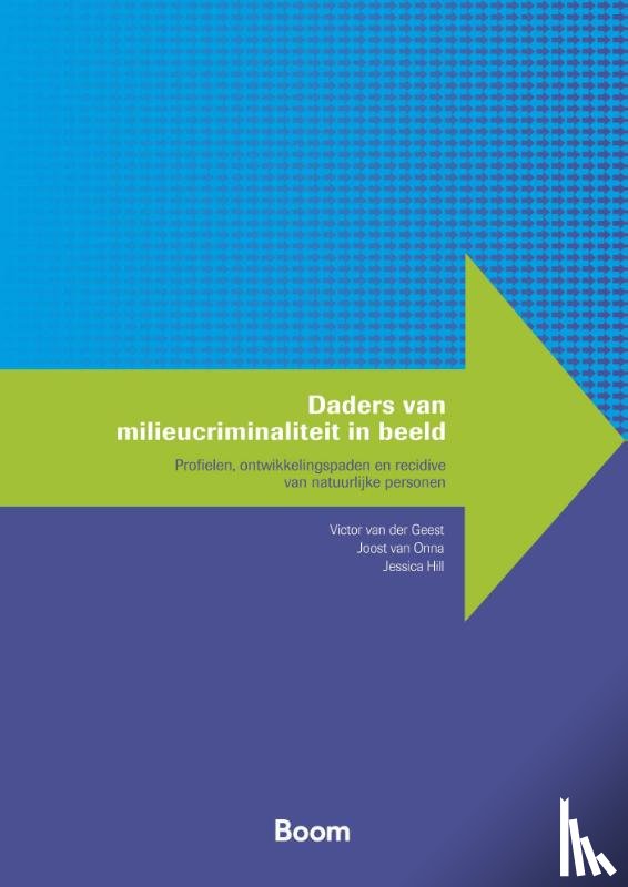 Geest, Victor van der, Onna, Joost van, Hill, Jessica - Daders van milieucriminaliteit in beeld