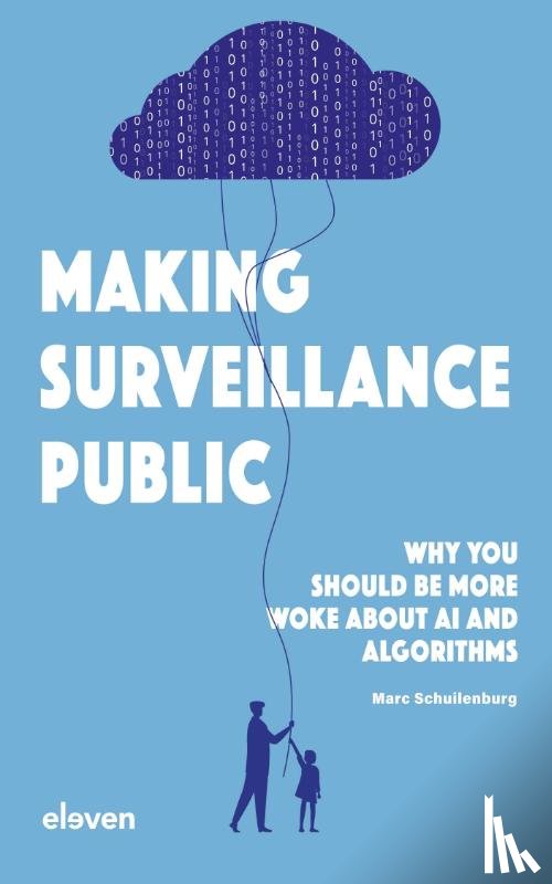 Schuilenburg, Marc - Making Surveillance Public