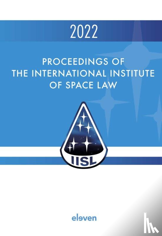  - Proceedings of the International Institute of Space Law 2022