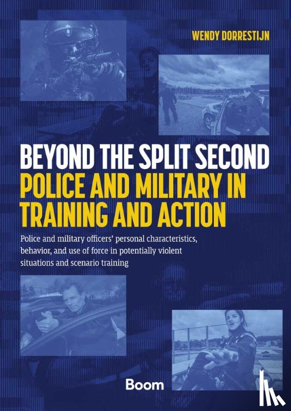 Dorrestijn, Wendy - Beyond the Split Second - Police and Military in Training and Action