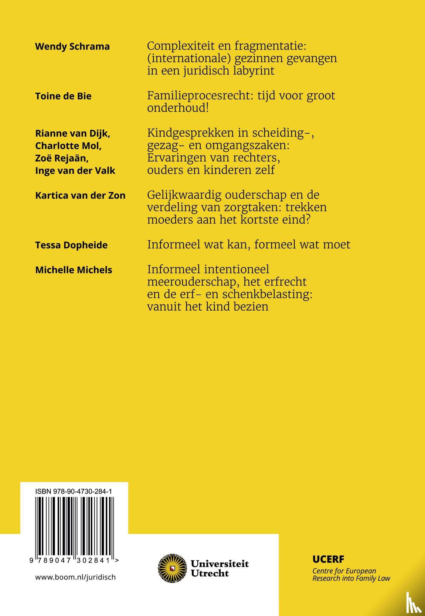 Schrama, W.M., Bie, A.V.T. de, Dijk, R. van, Mol, C.R., Rejaän, Z., Valk, I.E. van der, Zon, K.A.M. van der, Dopheide, T., Michels, M. - Actuele ontwikkelingen in het familierecht: twintigste UCERF symposium