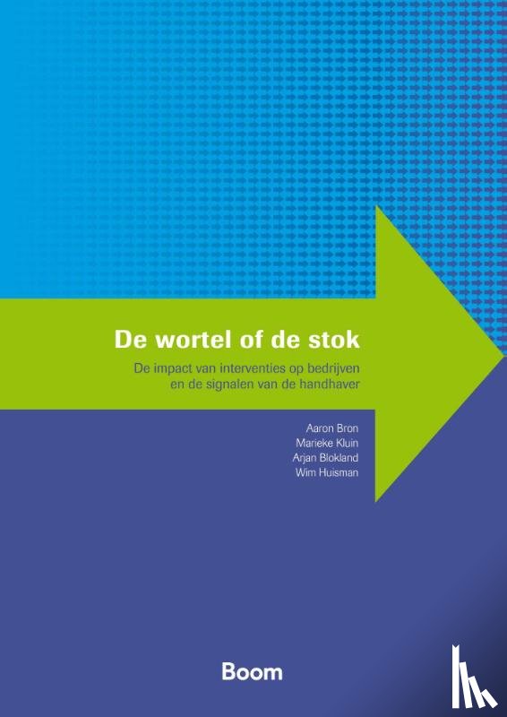 Bron, Aaron, Kluin, Marieke, Blokland, Arjan, Huisman, Wim - De wortel of de stok