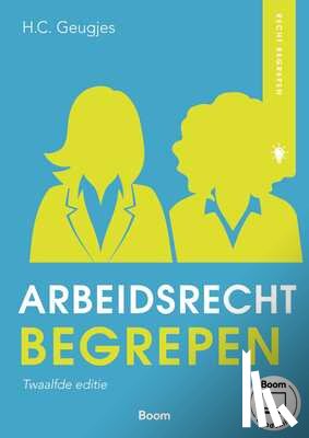 Geugjes, H.C. - Arbeidsrecht begrepen