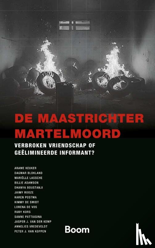 Keuker, Arame, Kors, Ruby, Pattiasina, Sanne, Kemp, Jasper J. van der, Vredeveldt, Annelies, Koppen, Peter J van, Blokland, Dagmar, Lassche, Mariëlle, Adamson, Billie, Boustanji, Dhanya, Rooze, Jaimy, Postma, Karen, Smidt, Kimmy de, Vos, Lorena de - De Maastrichter martelmoord