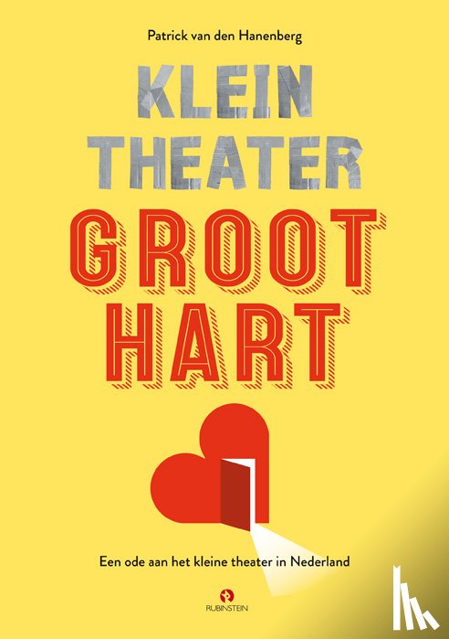 Hanenberg, Patrick van den - Klein theater, groot hart - Een ode aan het kleine theater in Nederland