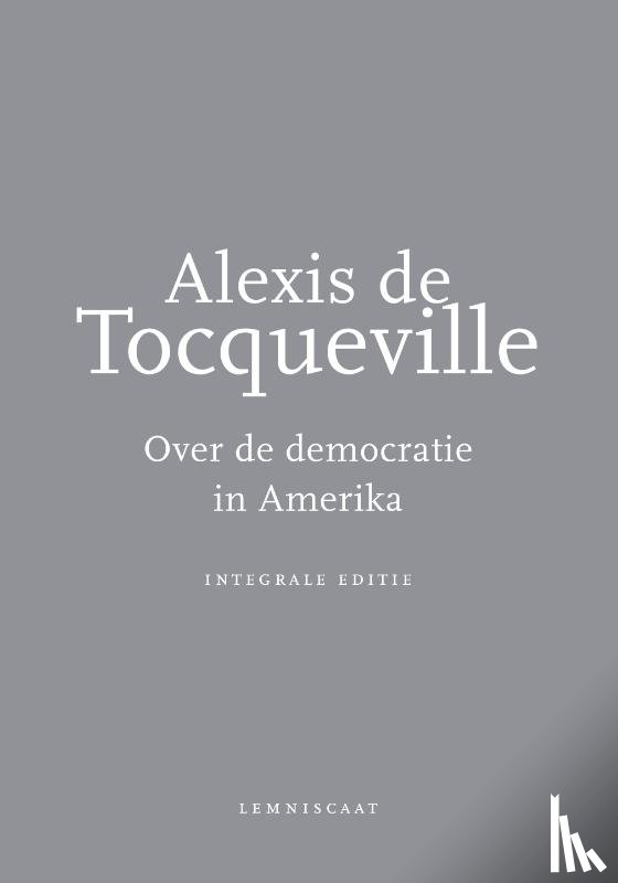 Tocqueville, Alexis de - Over de democratie in Amerika