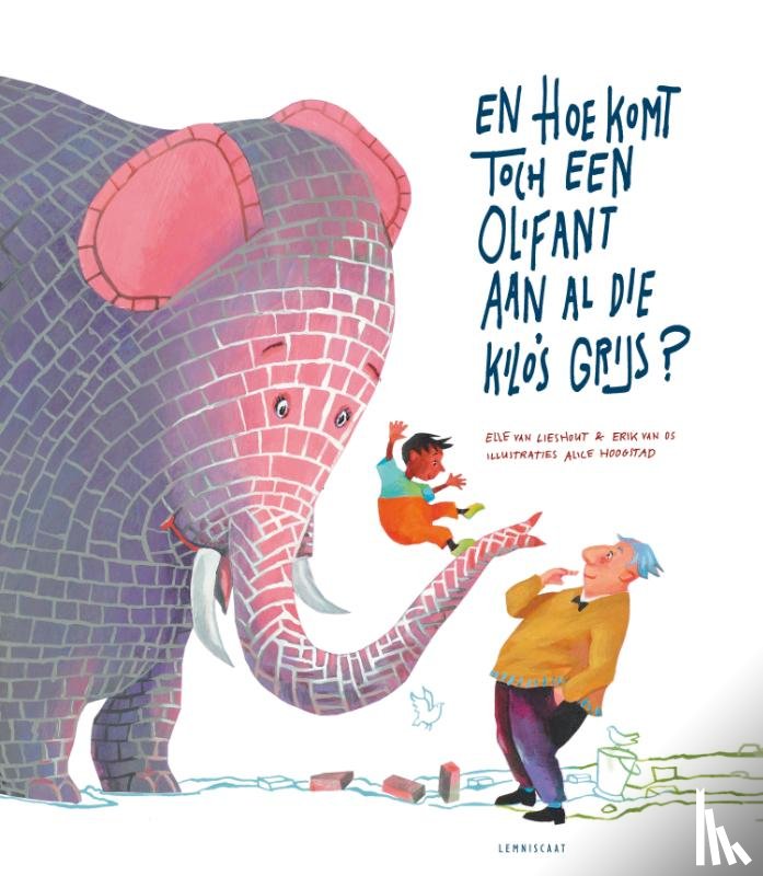 Os, Erik van, Lieshout, Elle van - En hoe komt toch een olifant aan al die kilo's grijs?